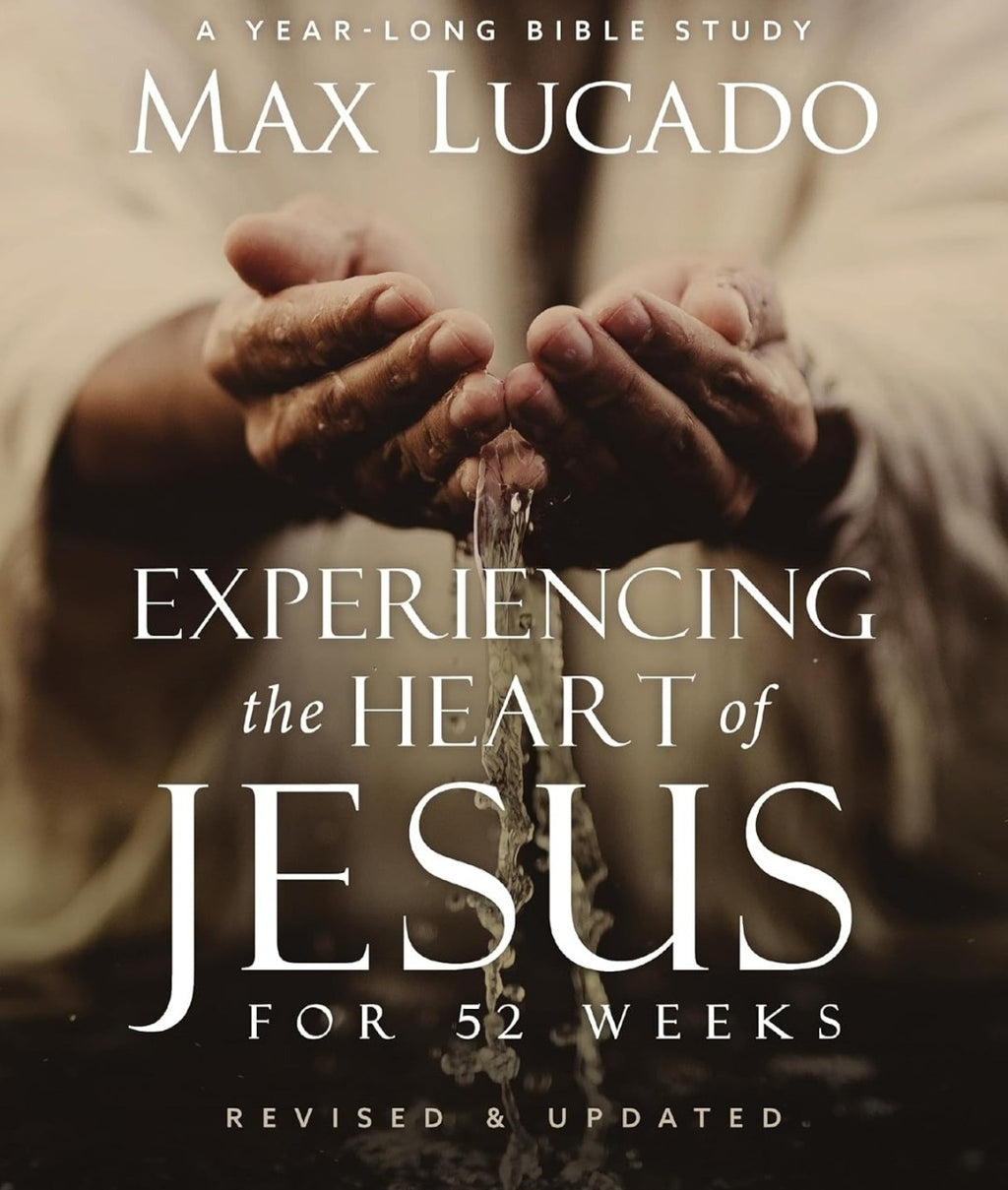 Max Lucado- Experiencing the Heart of Jesus