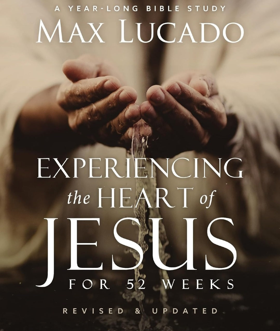 Max Lucado- Experiencing the Heart of Jesus